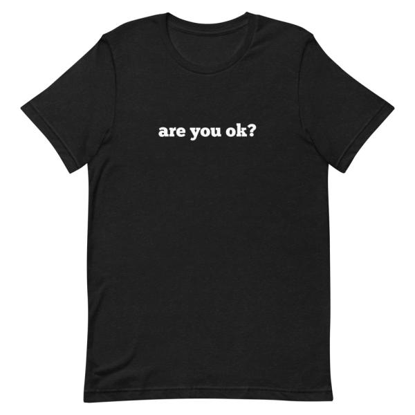 Are You OK? T-Shirt - Image 3